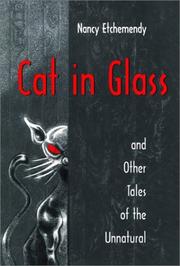 Cover of: Cat in glass, and other tales of the unnatural by Nancy Etchemendy