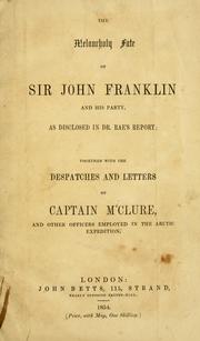 The melancholy fate of Sir John Franklin and his party, as disclosed in Dr. Rae"s report