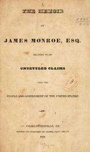 Cover of: memoir of James Monroe, esq. relating to his unsettled claims upon the people and government of the United States.