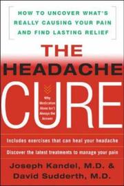 The headache cure : how to uncover what's really causing your pain and find lasting relief