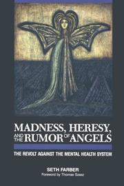 Cover of: Madness, heresy, and the rumor of angels by Seth Farber