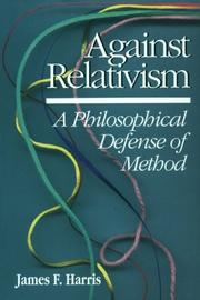 Cover of: Against relativism: a philosophical defense of method
