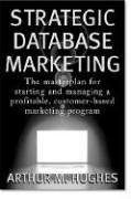 Cover of: Strategic database marketing: the masterplan for starting and managing a profitable, customer-based marketing program