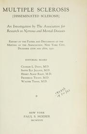 Cover of: Multiple sclerosis (disseminated sclerosis): an investigation. Report of the papers and discussions at the meeting of the Association; New York City, Dec. 27th and 28th, 1921.  Editorial board: Charles L. Dana [and others]