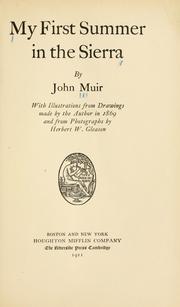 Cover of: My first summer in the Sierra by by John Muir ; with illustrations from drawings made by the author in 1869 and from photographs by Herbert W. Gleason.