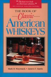 Cover of: The book of classic American whiskeys by Mark H. Waymack