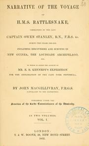Cover of: Narrative of the voyage of H.M.S. Rattlesnake, commanded by the late Captain Owen Stanley during the years 1846-50, including discoveries and surveys in New Guinea, the Louisiade Archipelago, etc by John Macgillivray
