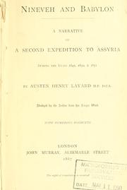 Cover of: Nineveh and Babylon: a narrative of a second expedition to Assyria during the years 1849, 1850, and 1851.