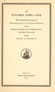 Cover of: A notable libel case: the criminal prosecution of Theodore Lyman, jr. by Daniel Webster in the Supreme judicial court of Massachusetts, November term, 1828