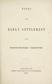 Cover of: Notes on the early settlement of the North-western Territory by Jacob Burnet