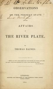 Cover of: Observations on the present state of the affairs of the river Plate by Baines, Thomas