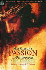 Mel Gibson's Passion and philosophy : the cross, the questions, the controversy