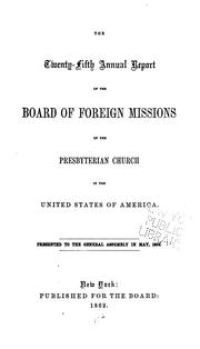 Cover of: Annual Report of the Board of Foreign Missions of the Presbyterian Church, in the United States ...