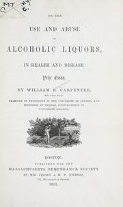 Cover of: On the use and abuse of alcoholic liquors: in health and disease