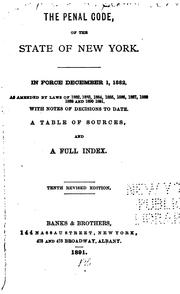 Cover of: The Penal Code of the State of New York: In Force December 1, 1882, as Amended by Laws of 1882 ...