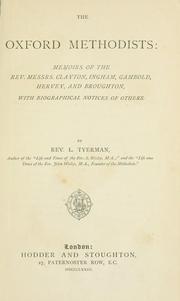 Cover of: The Oxford Methodists: memoirs of the Rev. Messrs. Clayton, Ingham, Gambold, Hervey and Broughton, with biographical notices of others