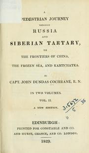 Cover of: A pedestrian journey through Russia and Siberian Tartary, to the frontiers of China, the Frozen Sea, and Kamtchatka. by John Dundas Cochrane