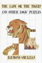Cover of: The lady or the tiger? and other logic puzzles: including a mathematical novel that features Gödel's great discovery