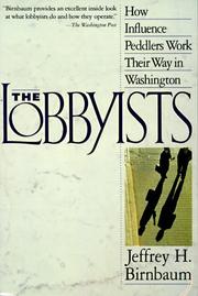 Cover of: The Lobbyists: How Influence Peddlers Work Their Way in Washington