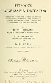 Cover of: Pitman's Progressive dictator: selections of original letters relating to twenty-seven different lines of business arrange4 with vocabularies and engraved shorthand lines and phrases