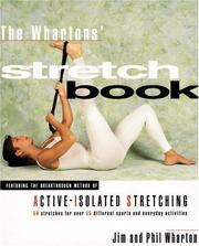 Cover of: The Whartons' stretch book: featuring the breakthrough method of active-isolated stretching