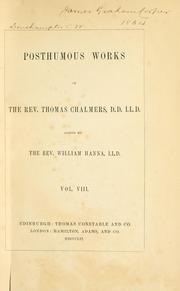 Cover of: Posthumous works of the Rev. Thomas Chalmers.: Edited by William Hanna.