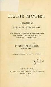 Cover of: Prairie traveler: a hand-book for overland expeditions, with maps, illustrations, and itineraries of the principal routes between the Mississippi and the Pacific.
