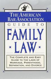Cover of: The ABA Guide to Family Law: The Complete and Easy Guide to the Laws of Marriage, Parenthood, Separation