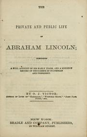 The private and public life of Abraham Lincoln by Orville J. Victor