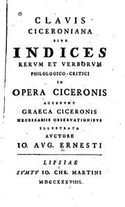 Cover of: Clavis Ciceroniana, sive, Indices rerum et verborum philologico-critici in opera Ciceronis ...