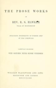 Cover of: prose works of Rev. R. S. Hawker: including Footprints of former men in far Cornwall.