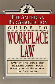Cover of: The American Bar Association guide to workplace law: everything you need to know about your rights as an employee or employer.