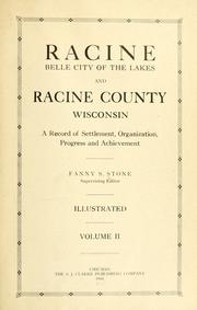 Racine, belle city of the lakes, and Racine County, Wisconsin by Fanny S. Stone