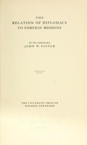 Cover of: The relation of diplomacy to foreign missions by John Watson Foster