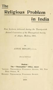 Cover of: religious problem in India: four lectures delivered during the twenty-sixth annual convention of the Theosophical Society at Adyar, Madras, 1901