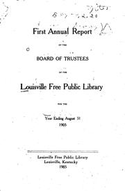 Cover of: Annual Report of the Board of Trustees of the Louisville Free Public Library for the Year Ending ... by Louisville Free Public Library Board of Trustees