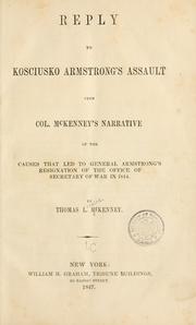 Cover of: Reply to Kosciusko Armstong's assault upon Col. McKenney's Narrative of the causes that led to General Armstrong's resignation of the office of secreatry of war in 1814.