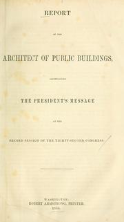 Cover of: Report of the Architect of Public Buildings: accompanying the President's message at the second session of the thirty-second Congress.