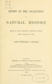 Cover of: Report on the collections of natural history made in the Antarctic regions during the voyage of the "Southern Cross." by British Museum (Natural History)