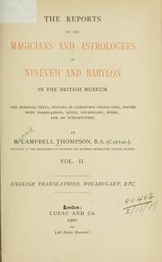 Cover of: The reports of the magicians and astrologers of Nineveh and Babylon in the British Museum: the original texts, printed in Cuneiform characters; edited with translations, notes, vocabulary, index, and an introduction.