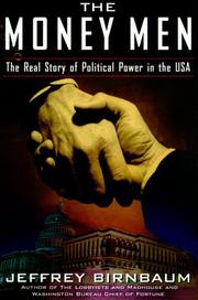 Cover of: The Money Men: The Real Story of Fund-raising's Influence on Political Power in America