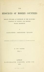 Cover of: The resources of modern countries: essays towards an estimate of the economic position of nations, and British trade prospects.