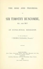 Cover of: The rise and progress of Sir Timothy Buncombe, Kt. and M.P.: An extra-moral biography
