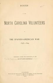 Roster of the North Carolina volunteers in the Spanish-American war, 1898-1899 by North Carolina. Adjutant General's Dept.