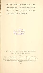 Cover of: Rules for compiling the catalogues in the Department of Printed Books in the British Museum.: Printed by order of the Trustees.