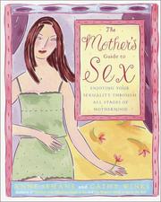 Cover of: The Mother's Guide to Sex: Enjoying Your Sexuality Through All Stages of Motherhood