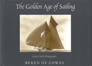 Cover of: The Golden Age of Sailing: Classic Yacht Photographs by Beken of Cowes