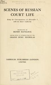 Cover of: Scenes of Russian Court life: being the correspondence of Alexander I with his sister Catherine