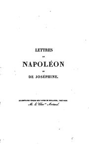 Cover of: Lettres de Napoléon à Joséphine pendent la première campagne d' Italie, le consulat et le̓mpire ...