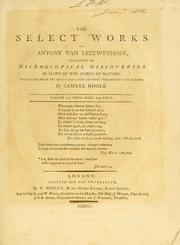 Cover of: select works of Antony van Leeuwenhoek: containing his microscopical discoveries in many of the works of nature